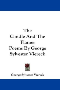 portada the candle and the flame: poems by george sylvester viereck