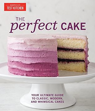 portada The Perfect Cake: Your Ultimate Guide to Classic, Modern, and Whimsical Cakes (in English)