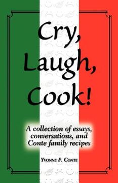 portada cry, laugh, cook!: a collection of essays, conversations, and conte family recipes (en Inglés)