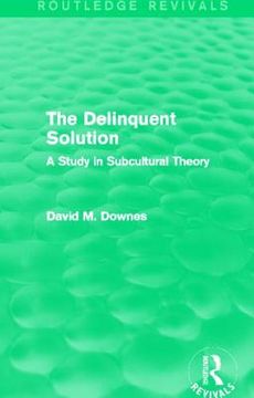 portada the delinquent solution (routledge revivals): a study in subcultural theory