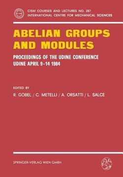 portada abelian groups and modules: proceedings of the udine conference, udine, april 9-14, 1984. dedicated to laszlo fuchs on his 60th birthday (en Inglés)