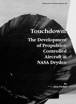 portada touchdown: the development of propulsion controlled aircraft at nasa dryden. monograph in aerospace history, no. 16, 1999. (en Inglés)
