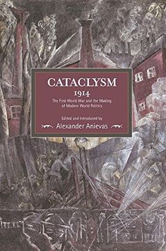portada Cataclysm 1914: The First World war and the Making of Modern World Politics: Historical Materialism, Volume 89 (en Inglés)