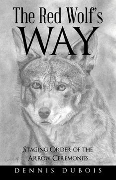 portada The Red Wolf's Way: Staging Order of the Arrow Ceremonies (in English)