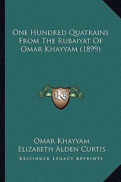 portada one hundred quatrains from the rubaiyat of omar khayyam (1899) (en Inglés)