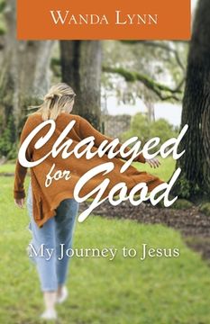 portada Changed for Good: My Journey to Jesus (en Inglés)