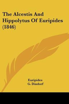 portada the alcestis and hippolytus of euripides (1846) (en Inglés)