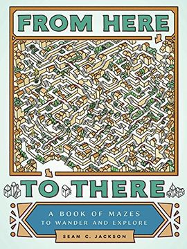 portada From Here to There: A Book of Mazes to Wander and Explore (en Inglés)