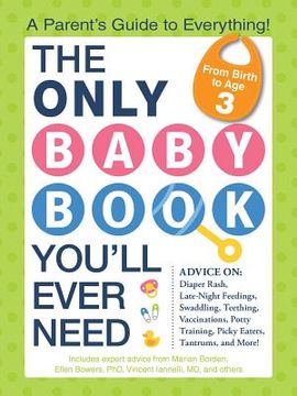 portada The Only Baby Book You'Ll Ever Need: A Parent'S Guide to Everything! (en Inglés)