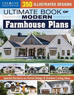 portada Ultimate Book of Modern Farmhouse Plans: 350 Illustrated Designs (Creative Homeowner) Catalog of Home Plans, Plus Guidance on Modern Decorating, Functional Rooms, Outdoor Living, Kitchens, and More (en Inglés)
