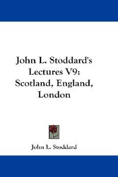 portada john l. stoddard's lectures v9: scotland, england, london