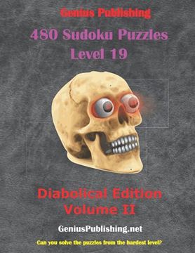 480 Sudoku Level 19 Puzzles Diabolical Edition Volume II: Can you solve the Puzzles from the hardest level?