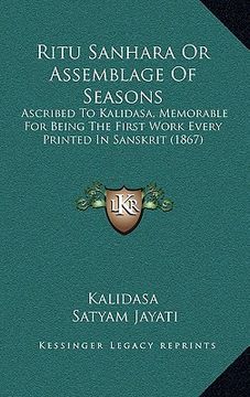 portada ritu sanhara or assemblage of seasons: ascribed to kalidasa, memorable for being the first work every printed in sanskrit (1867) (en Inglés)