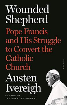 portada Wounded Shepherd: Pope Francis and his Struggle to Convert the Catholic Church 