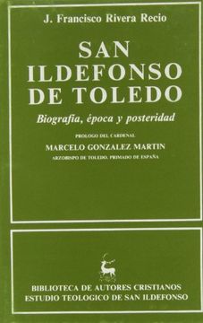 portada San Ildefonso de Toledo. Biografía, época y posteridad (in Spanish)
