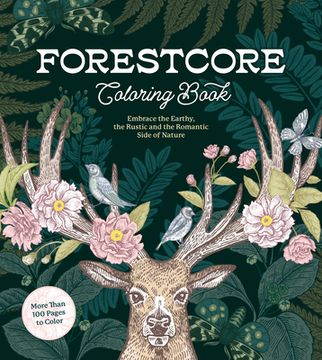 portada Forestcore Coloring Book: Embrace the Earthy, the Rustic, and the Romantic Side of Nature - More Than 100 Pages to Color (in English)