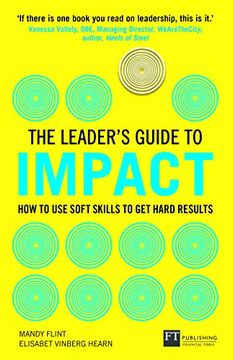 portada The Leader's Guide to Impact: How to Use Soft Skills to Get Hard Results (en Inglés)