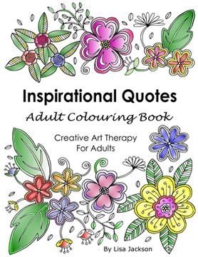 portada Inspirational Quotes Adult Colouring Book: Creative Art Therapy For Adults: (Colouring Books For Grownups) (en Inglés)