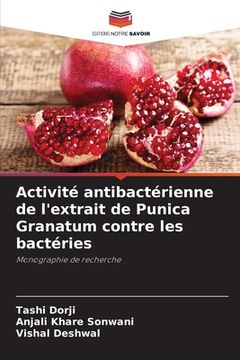 portada Activité antibactérienne de l'extrait de Punica Granatum contre les bactéries (en Francés)