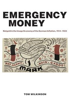 portada Emergency Money: Notgeld in the Image Economy of the German Inflation, 1914–1923 (en Inglés)