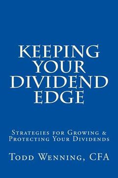 portada Keeping Your Dividend Edge: Strategies for Growing & Protecting Your Dividends (en Inglés)