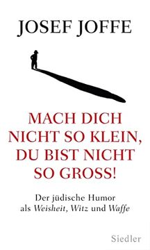 portada Mach Dich Nicht so Klein, du Bist Nicht so Groß! Der Jüdische Humor als Weisheit, Witz und Waffe (in German)
