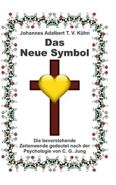 portada Das Neue Symbol: Die bevorstehende Zeitenwende gedeutet nach der Psychologie von C. G. Jung (en Alemán)