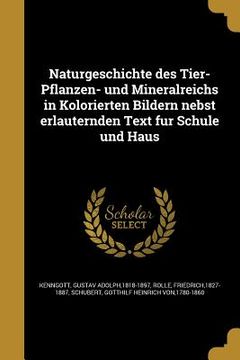 portada Naturgeschichte des Tier- Pflanzen- und Mineralreichs in Kolorierten Bildern nebst erläuternden Text fur Schule und Haus (en Alemán)