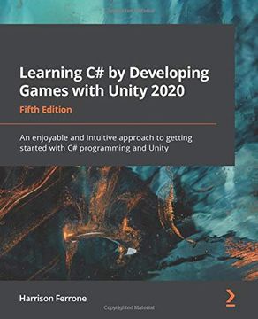 portada Learning c# by Developing Games With Unity 2020: An Enjoyable and Intuitive Approach to Getting Started With c# Programming and Unity, 5th Edition (en Inglés)