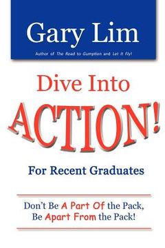 portada dive into action! for recent graduates - don't be a part of the pack, be apart from the pack! (en Inglés)
