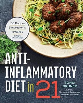 portada Anti-Inflammatory Diet in 21: 100 Recipes, 5 Ingredients, and 3 Weeks to Fight Inflammation