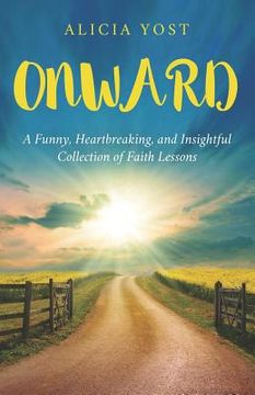 portada Onward: A Funny, Heartbreaking, and Insightful Collection of Faith Lessons (en Inglés)