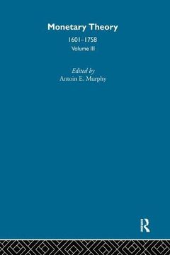portada Monetary Theory: 1601 - 1758 v3 (Early Sources in Economics)