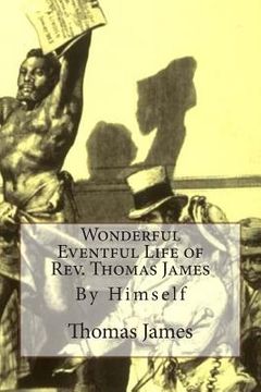 portada Wonderful Eventful Life of Rev. Thomas James: By Himself (in English)