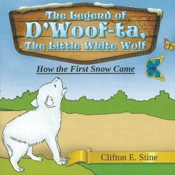 portada The Legend of d'Woofta, the Little White Wolf: How The First Snow Came (en Inglés)