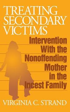 portada treating secondary victims: intervention with the nonoffending mother in the incest family (in English)