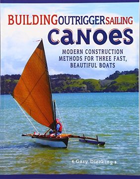 portada building outrigger sailing canoes,modern construction methods for three fast, beautiful boats (en Inglés)