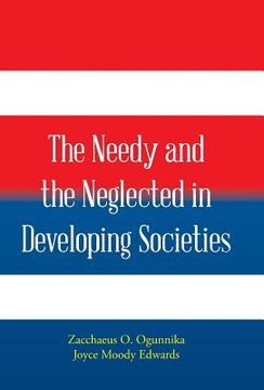 portada The Needy and the Neglected in Developing Societies. (en Inglés)