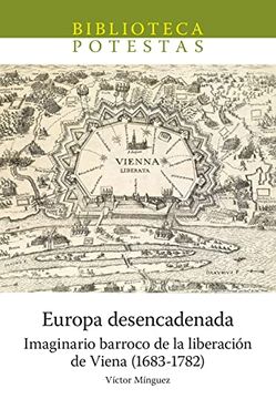 portada Europa Desencadenada. Imaginario Barroco de la Liberación de Viena (1683-1782) (Biblioteca Potestas) (in Spanish)