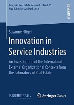 portada Innovation in Service Industries: An Investigation of the Internal and External Organizational Contexts From the Laboratory of Real Estate (Essays in Real Estate Research) (in English)