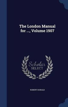 portada The London Manual for ..., Volume 1907