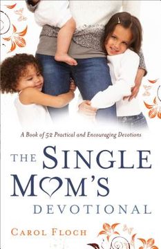 portada Single Mom's Devotional: A Book of 52 Practical and Encouraging Devotions (en Inglés)