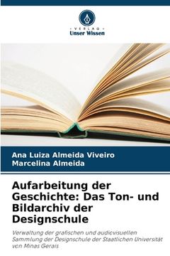 portada Aufarbeitung der Geschichte: Das Ton- und Bildarchiv der Designschule (en Alemán)
