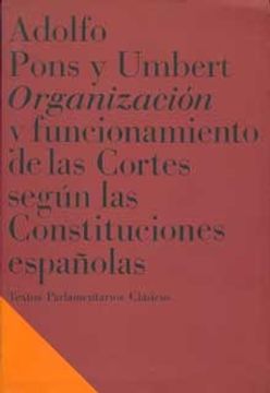 portada Organizacion Y Funcionamiento De Las Cortes Segun Las Constituciones Españolas
