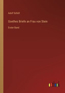 portada Goethes Briefe an Frau von Stein: Erster Band (en Alemán)