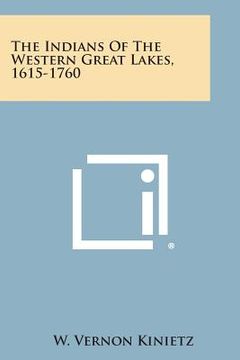 portada The Indians of the Western Great Lakes, 1615-1760 (in English)