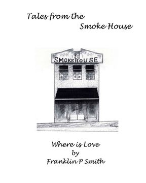 portada Where is Love Tales from the Smoke House: Tales from the Smoke House Where is Love (en Inglés)