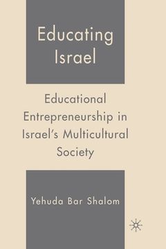 portada Educating Israel: Educational Entrepreneurship in Israel's Multicultural Society (en Inglés)