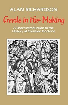 portada Creeds in the Making: A Short Introduction to the History of Christian Doctrine (en Inglés)