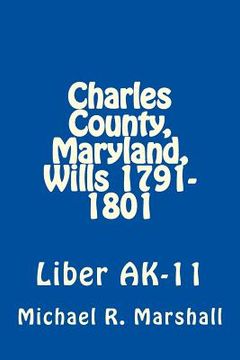 portada Charles County, Maryland, Wills 1791-1801: Liber AK-11 (en Inglés)